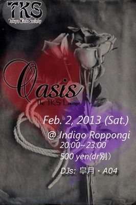 February 2, 2013 - TKS OASIS @ Roppongi INDIGO!
