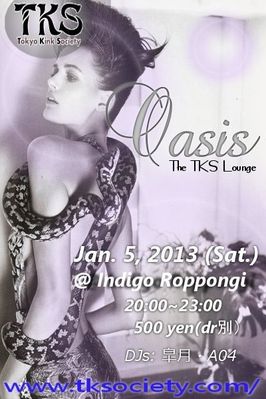 January 5, 2013 - TKS OASIS @ Roppongi INDIGO!
